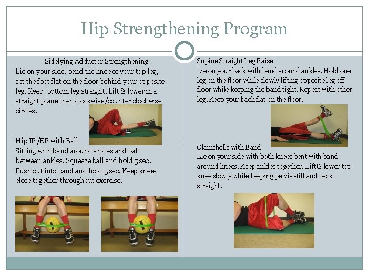 Hip Strengthening Program Sidelying Adductor Strengthening Lie on your side, bend the knee of