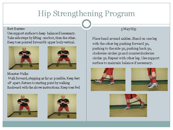 Hip Strengthening Program Butt Busters Use support surface to keep balance if necessary. Take