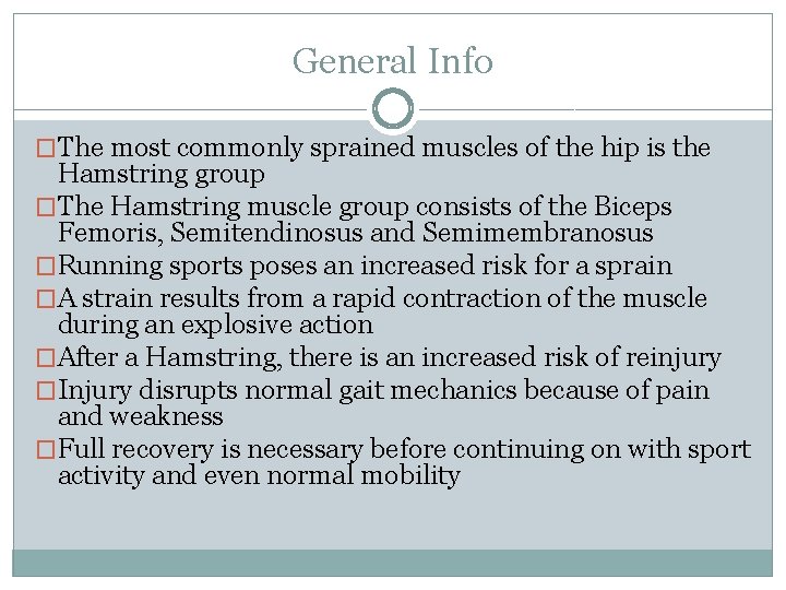 General Info �The most commonly sprained muscles of the hip is the Hamstring group