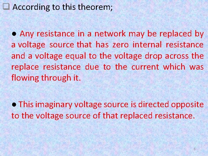 q According to this theorem; ● Any resistance in a network may be replaced