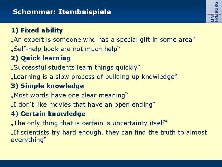 Schommer: Itembeispiele 1) Fixed ability „An expert is someone who has a special gift