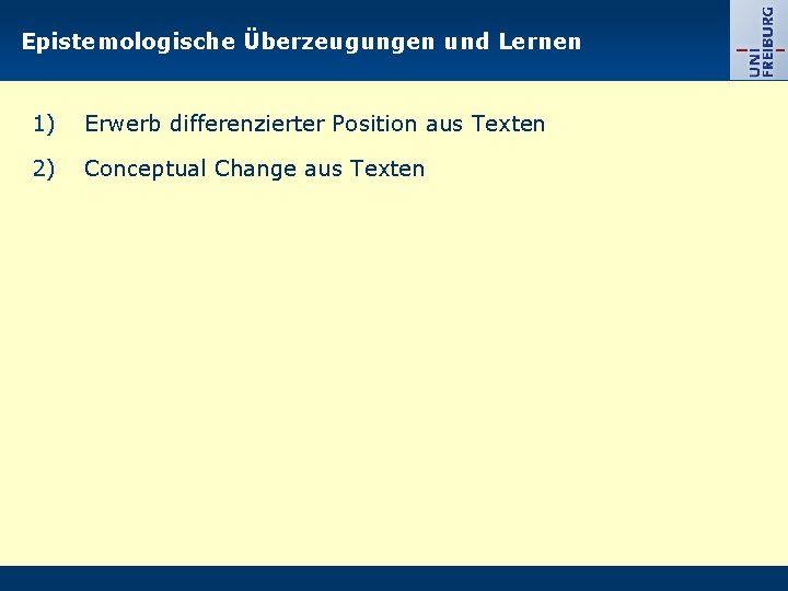 Epistemologische Überzeugungen und Lernen 1) Erwerb differenzierter Position aus Texten 2) Conceptual Change aus