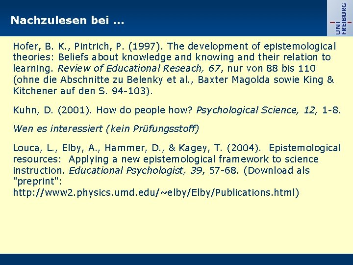 Nachzulesen bei … Hofer, B. K. , Pintrich, P. (1997). The development of epistemological