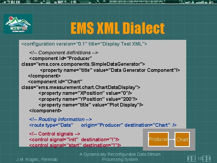 EMS XML Dialect <configuration version="0. 1" title="Display Test XML"> <!-- Component definitions --> <component
