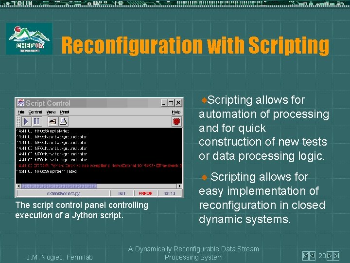 Reconfiguration with Scripting allows for automation of processing and for quick construction of new