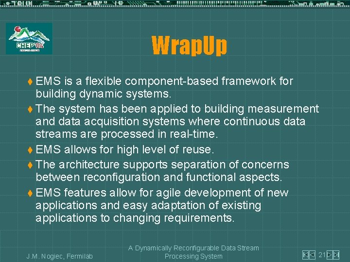 Wrap. Up t EMS is a flexible component-based framework for building dynamic systems. t