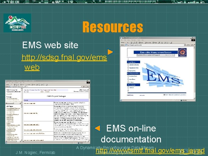 Resources EMS web site http: //sdsg. fnal. gov/ems web EMS on-line documentation J. M.