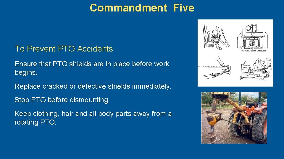 Commandment Five To Prevent PTO Accidents Ensure that PTO shields are in place before
