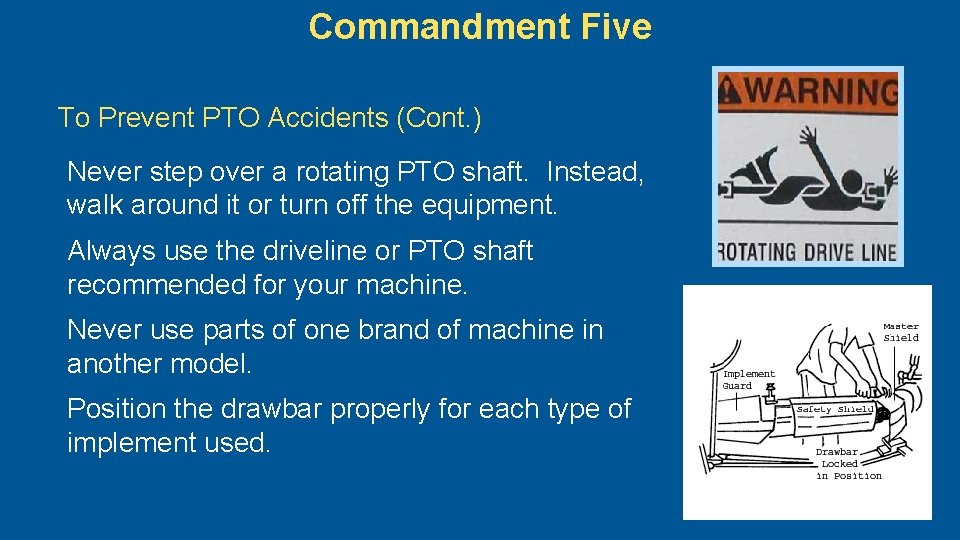 Commandment Five To Prevent PTO Accidents (Cont. ) Never step over a rotating PTO