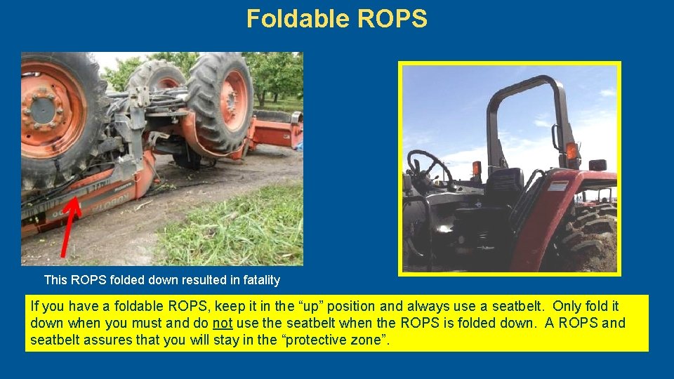 Foldable ROPS This ROPS folded down resulted in fatality If you have a foldable