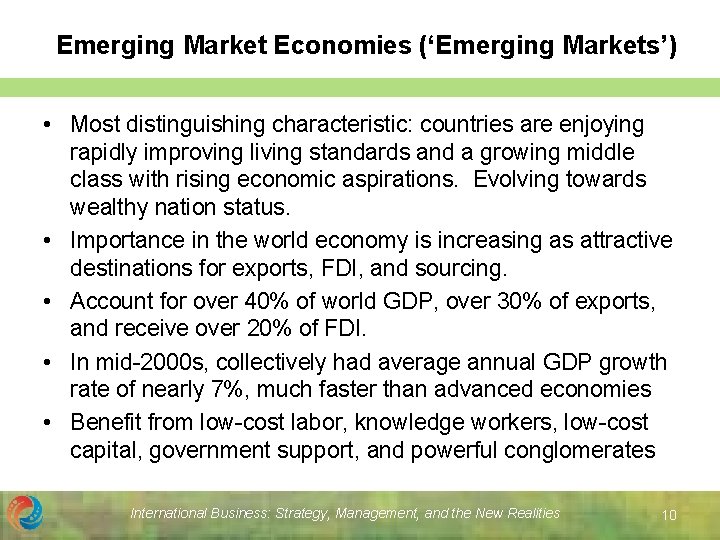 Emerging Market Economies (‘Emerging Markets’) • Most distinguishing characteristic: countries are enjoying rapidly improving Emerging Market Economies (‘Emerging Markets’) • Most distinguishing characteristic: countries are enjoying rapidly improving