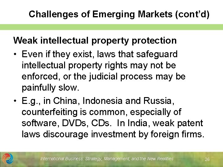 Challenges of Emerging Markets (cont’d) Weak intellectual property protection • Even if they exist, Challenges of Emerging Markets (cont’d) Weak intellectual property protection • Even if they exist,