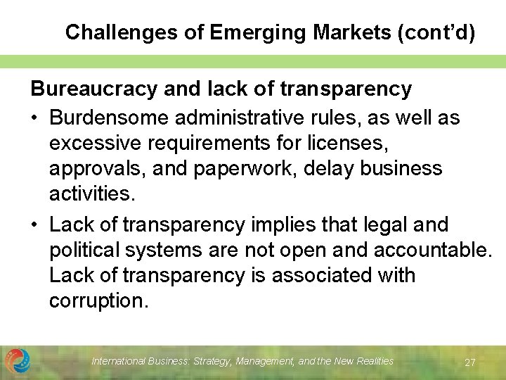 Challenges of Emerging Markets (cont’d) Bureaucracy and lack of transparency • Burdensome administrative rules, Challenges of Emerging Markets (cont’d) Bureaucracy and lack of transparency • Burdensome administrative rules,