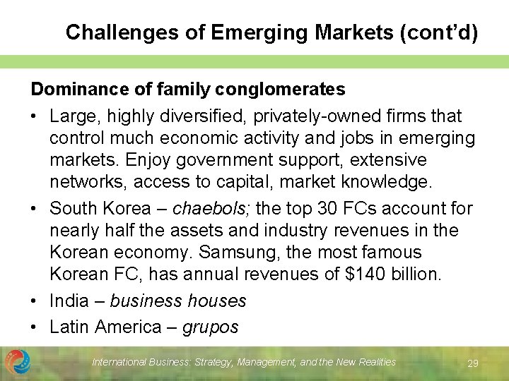 Challenges of Emerging Markets (cont’d) Dominance of family conglomerates • Large, highly diversified, privately-owned Challenges of Emerging Markets (cont’d) Dominance of family conglomerates • Large, highly diversified, privately-owned