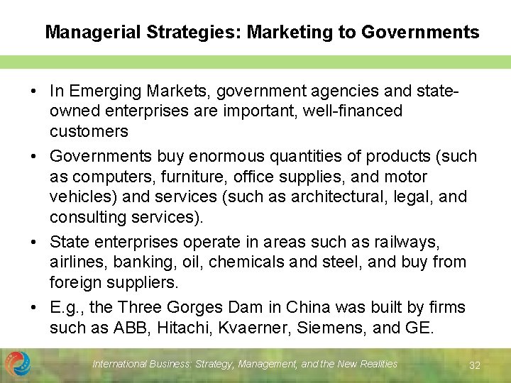 Managerial Strategies: Marketing to Governments • In Emerging Markets, government agencies and stateowned enterprises Managerial Strategies: Marketing to Governments • In Emerging Markets, government agencies and stateowned enterprises