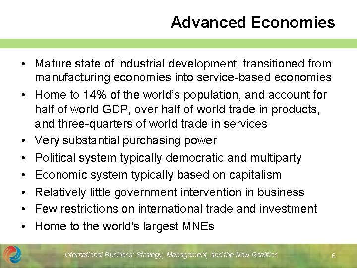 Advanced Economies • Mature state of industrial development; transitioned from manufacturing economies into service-based Advanced Economies • Mature state of industrial development; transitioned from manufacturing economies into service-based