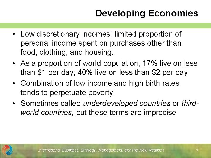 Developing Economies • Low discretionary incomes; limited proportion of personal income spent on purchases Developing Economies • Low discretionary incomes; limited proportion of personal income spent on purchases