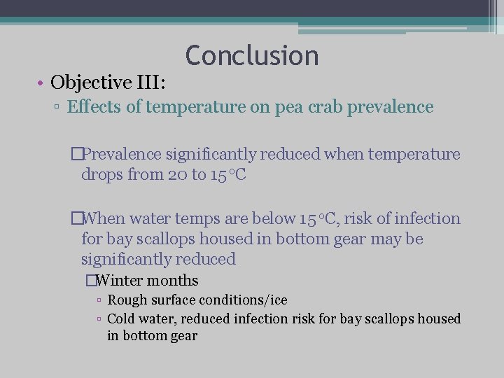  • Objective III: Conclusion ▫ Effects of temperature on pea crab prevalence �Prevalence