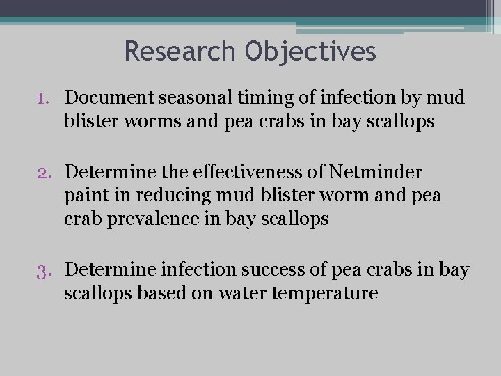 Research Objectives 1. Document seasonal timing of infection by mud blister worms and pea