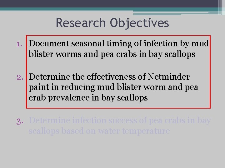 Research Objectives 1. Document seasonal timing of infection by mud blister worms and pea