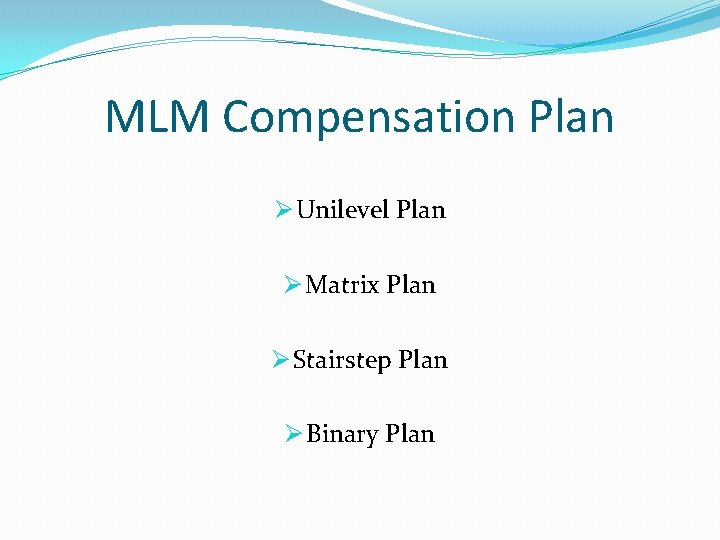 MLM Compensation Plan Ø Unilevel Plan Ø Matrix Plan Ø Stairstep Plan Ø Binary