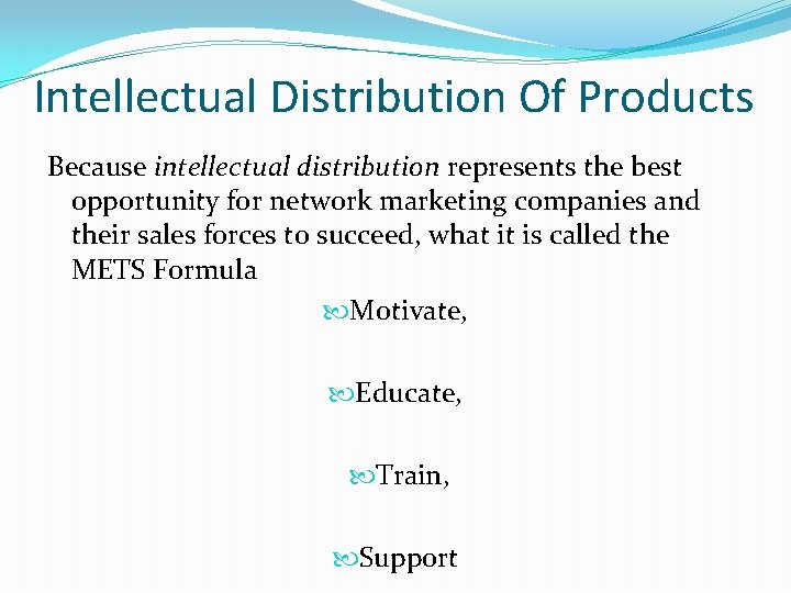 Intellectual Distribution Of Products Because intellectual distribution represents the best opportunity for network marketing