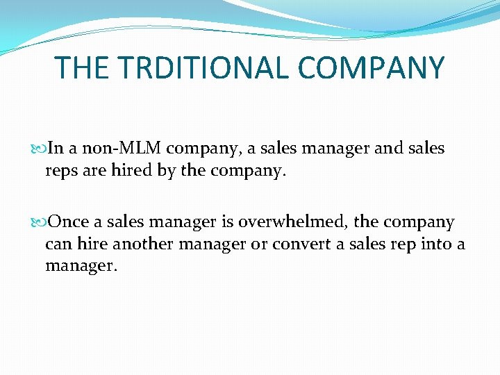 THE TRDITIONAL COMPANY In a non-MLM company, a sales manager and sales reps are