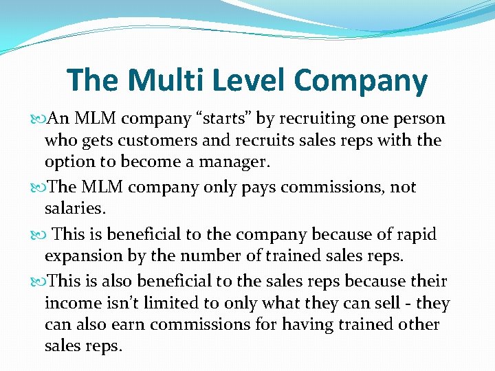 The Multi Level Company An MLM company “starts” by recruiting one person who gets