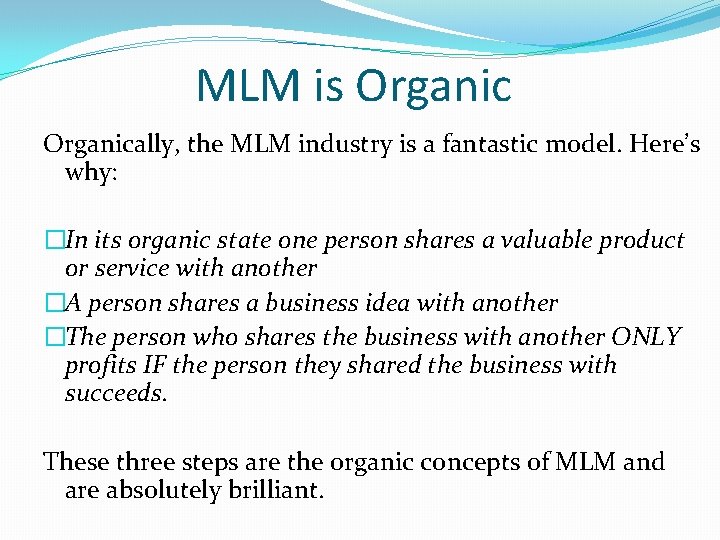MLM is Organically, the MLM industry is a fantastic model. Here’s why: �In its