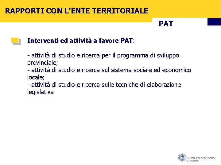 RAPPORTI CON L’ENTE TERRITORIALE PAT Interventi ed attività a favore PAT: - attività di