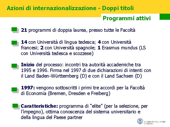 Azioni di internazionalizzazione - Doppi titoli Programmi attivi 21 programmi di doppia laurea, presso