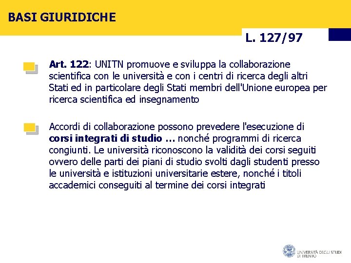 BASI GIURIDICHE L. 127/97 Art. 122: UNITN promuove e sviluppa la collaborazione scientifica con