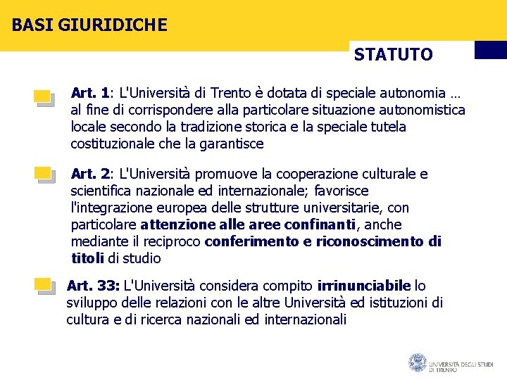 BASI GIURIDICHE STATUTO Art. 1: L'Università di Trento è dotata di speciale autonomia …
