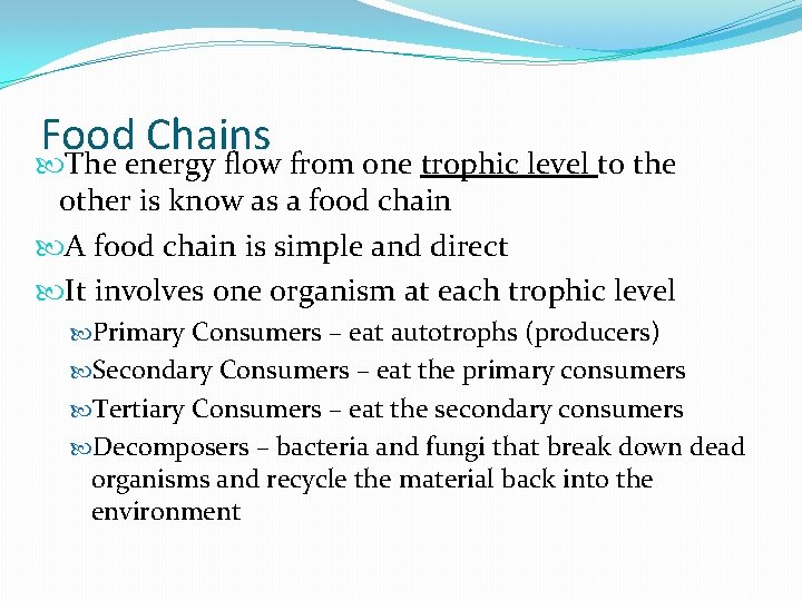 Food Chains The energy flow from one trophic level to the other is know