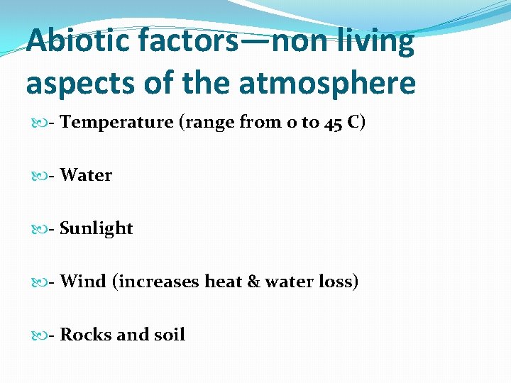 Abiotic factors—non living aspects of the atmosphere - Temperature (range from 0 to 45