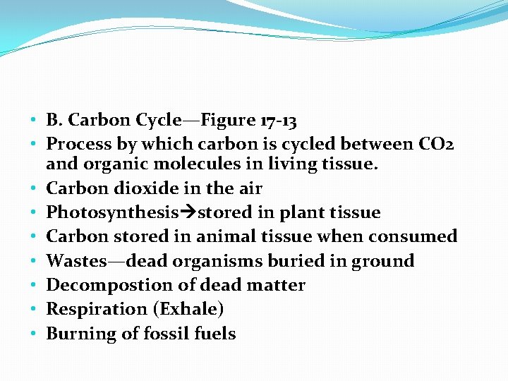  • B. Carbon Cycle—Figure 17 -13 • Process by which carbon is cycled