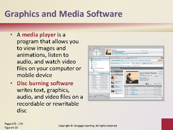 Graphics and Media Software • A media player is a program that allows you