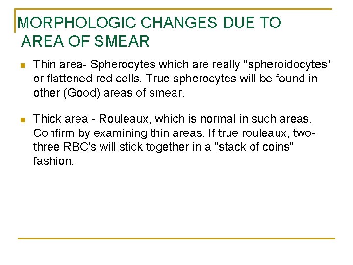 MORPHOLOGIC CHANGES DUE TO AREA OF SMEAR n Thin area- Spherocytes which are really