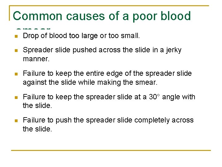 Common causes of a poor blood smear n Drop of blood too large or