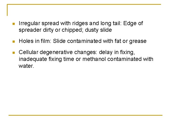 n Irregular spread with ridges and long tail: Edge of spreader dirty or chipped;