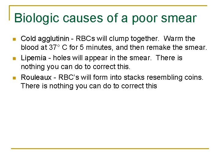 Biologic causes of a poor smear n n n Cold agglutinin - RBCs will