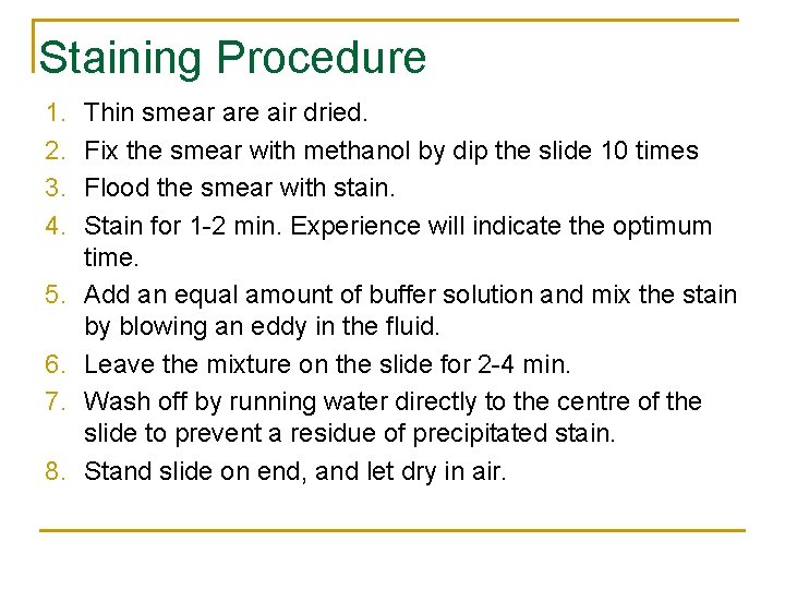 Staining Procedure 1. 2. 3. 4. 5. 6. 7. 8. Thin smear are air