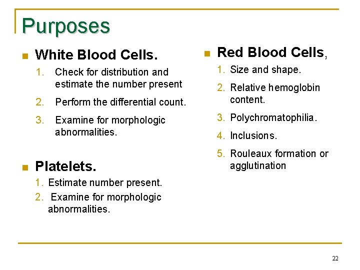 Purposes n White Blood Cells. 1. n Check for distribution and estimate the number