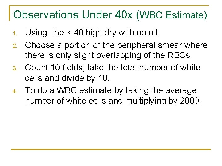 Observations Under 40 x (WBC Estimate) 1. 2. 3. 4. Using the × 40