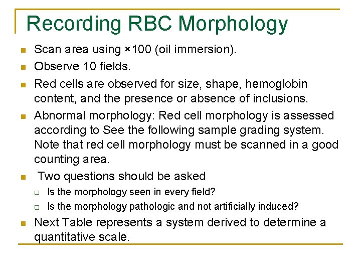 Recording RBC Morphology n n n Scan area using × 100 (oil immersion). Observe