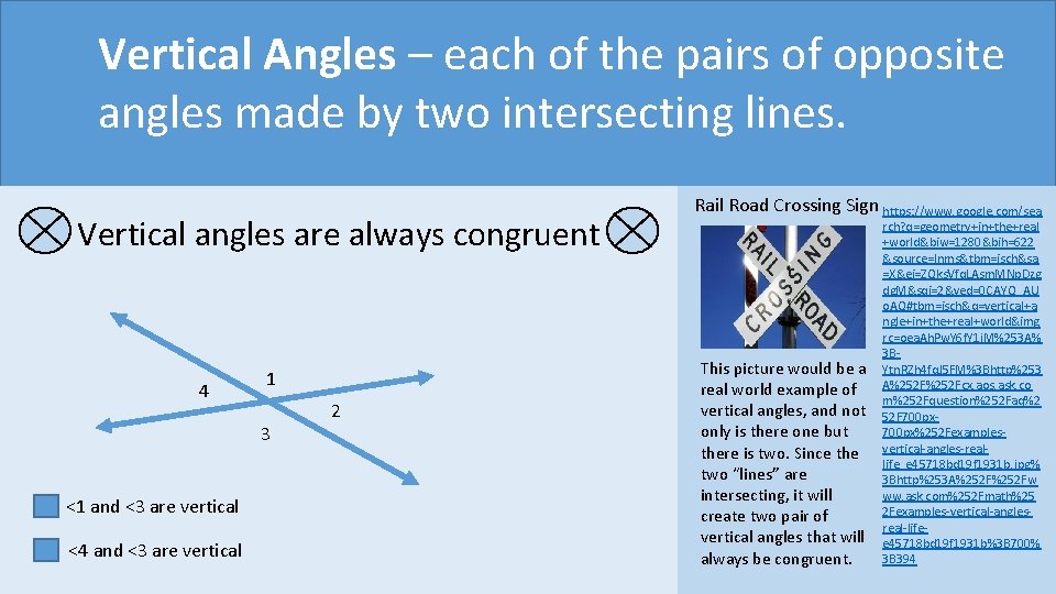 Vertical Angles – each of the pairs of opposite angles made by two intersecting