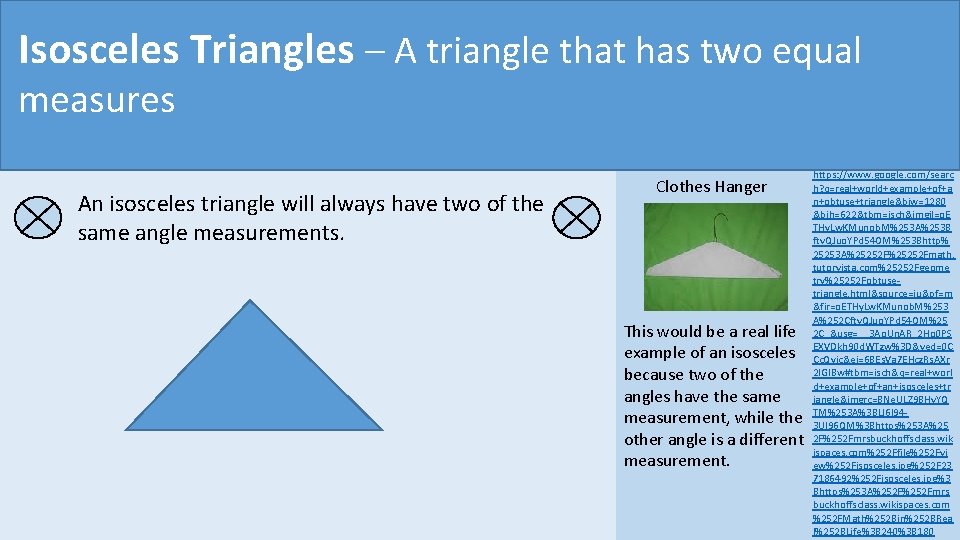 Isosceles Triangles triangle thatpairs has two equal Vertical Angles ––Aeach of the of opposite