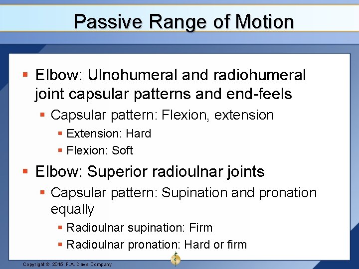 Passive Range of Motion § Elbow: Ulnohumeral and radiohumeral joint capsular patterns and end-feels
