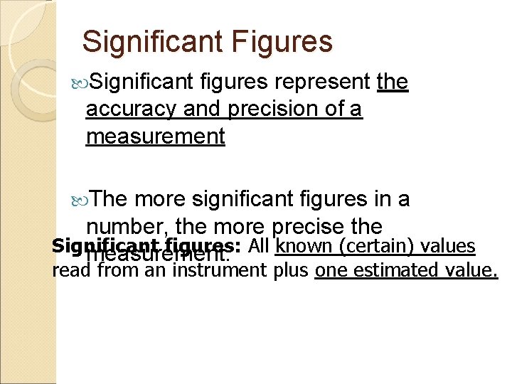 Significant Figures Significant figures represent the accuracy and precision of a measurement The more