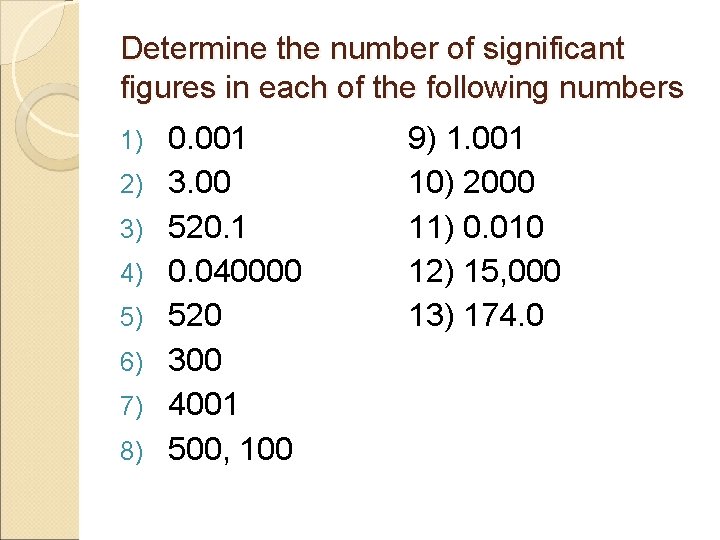 Determine the number of significant figures in each of the following numbers 1) 2)